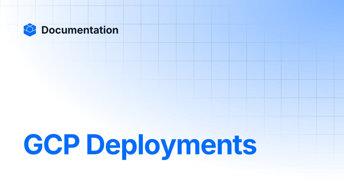 GCP Deployments | Documentation